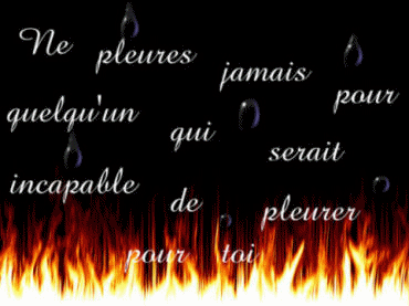 GARDE TES LARMES MIEUX........